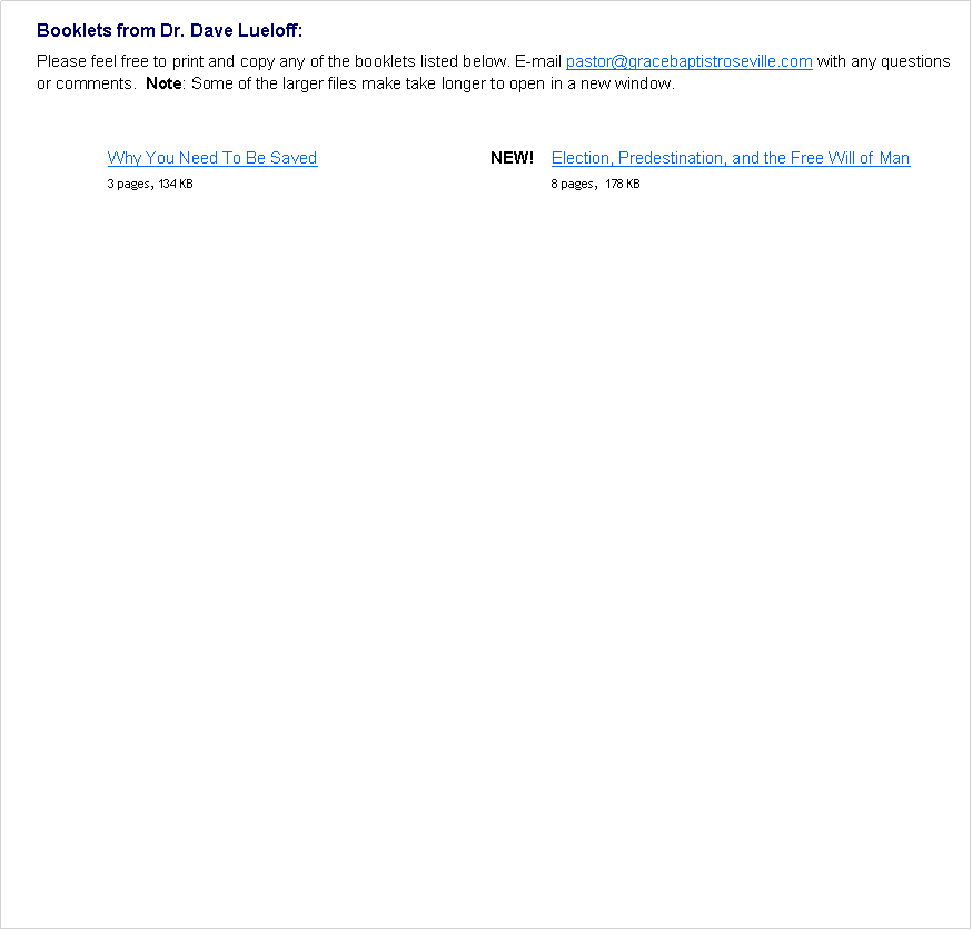Text Box: Booklets from Dr. Dave Lueloff:                Please feel free to print and copy any of the booklets listed below. E-mail pastordlueloff@yahoo.com 
                with any questions or comments.  Note: Some of the larger files make take longer to open in a new window.		                                                                                               					                                       							          										
